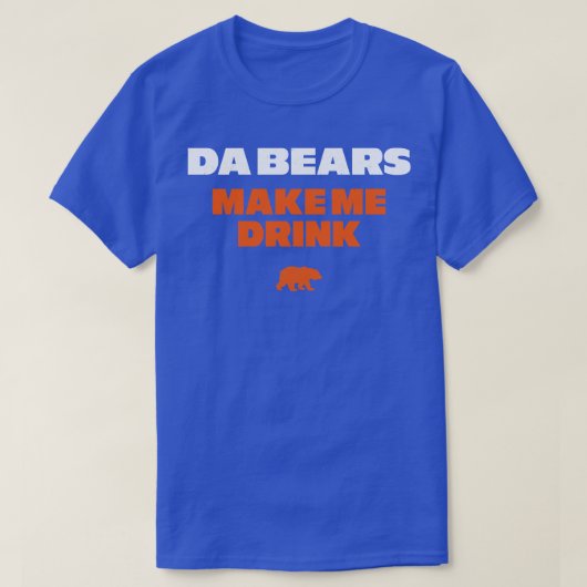 Da Bears lassen mich trinken T-Shirt (Design vorne)