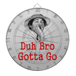 DA BRO GOTTA GO DARTSCHEIBE