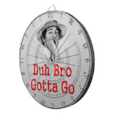 DA BRO GOTTA GO DARTSCHEIBE (Vorderseite rechts)