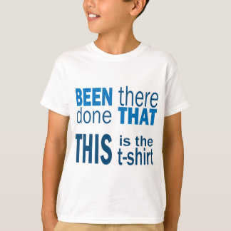 Da gewesen, fertig T-Shirt