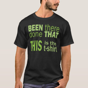Da gewesen, fertig T-Shirt