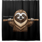 "Da hängen": Sloths ermutigende Worte Duschvorhang (Vorderseite)