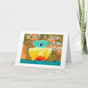 Da ist ein Koala in meiner Suppe. Karte