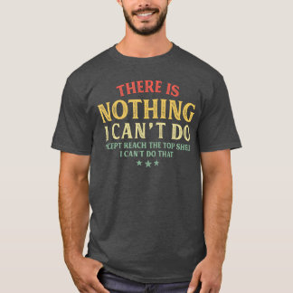 Da ist nichts, was ich nicht tun kann, außer Reach T-Shirt