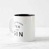Da ist zu viel Tee in meinem Gin Zweifarbige Tasse (Vorderseite Links)