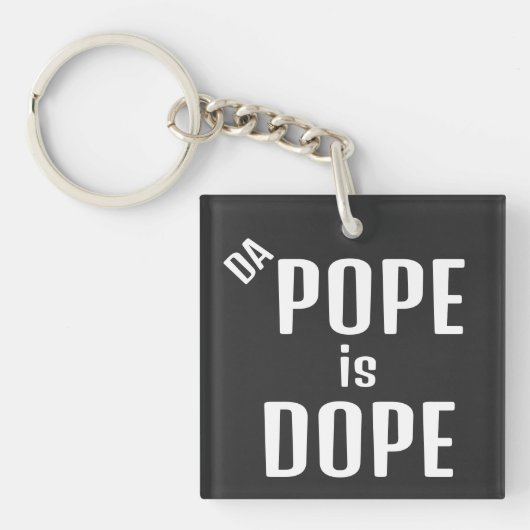 DA Papst ist Dope Schlüsselanhänger (Vorderseite)