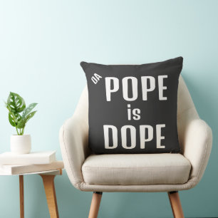 DA Pope ist ein Dope Throw Kissen