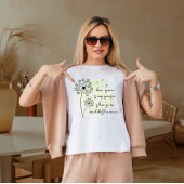 da Sie annehmen, sie sei eine wilde Blume T-Shirt