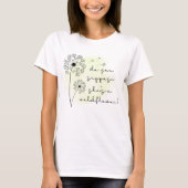 da Sie annehmen, sie sei eine wilde Blume T-Shirt (Vorderseite)