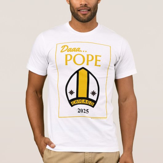 Daaa...POPE T - Shirt unseres Chicago Pontiff (Vorderseite)