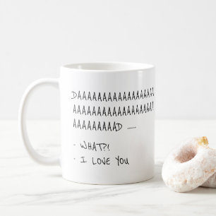 Daaaad... WAS?! I Liebe You Funny Gift Tasse