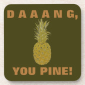 Daaang You Pine Beverage Coaster Getränkeuntersetzer (Vorderseite)