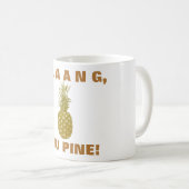 Daaang You Pine Coffee Tasse (VorderseiteRechts)