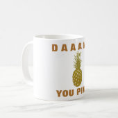 Daaang You Pine Coffee Tasse (Vorderseite Links)