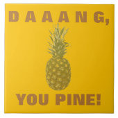Daaang You Pine Keramik Tile Fliese (Vorderseite)