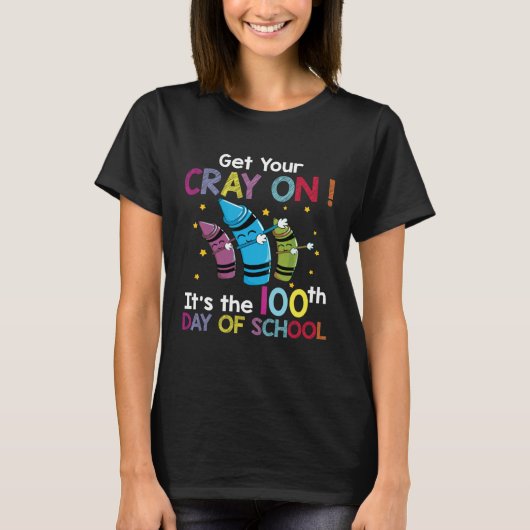 Dabbing 100th Day of School Get Your Cray On Teach T-Shirt (Vorderseite)