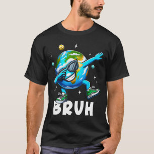 Dabbing Earth Day 2025 Bruh Funny Meme Sprichwort  T-Shirt