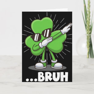 Dabbing Shamrock Bruh Lustiger St. Patrick’s Tag  Karte