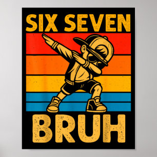 Dabbing Six Seven Bruh 67 Meme 6 7 Zahlen Lustig B Poster