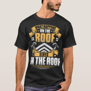 Dach, was auf dem Dach des Roofers passiert T-Shirt