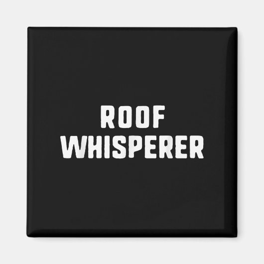 Dach Whisperer Funny Dach Roofer Magnet (Vorne)