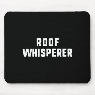 Dach Whisperer Funny Dach Roofer Mousepad