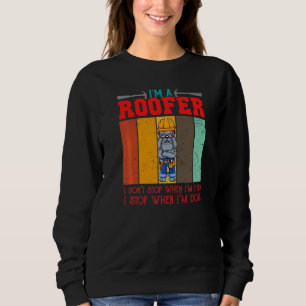 Dachdecker Ich bin ein Dachdecker. Ich höre nicht  Sweatshirt
