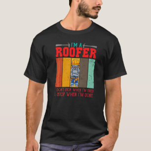 Dachdecker Ich bin ein Dachdecker. Ich höre nicht  T-Shirt