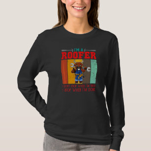 Dachdecker Ich höre nicht auf, wenn ich müde bin,  T-Shirt