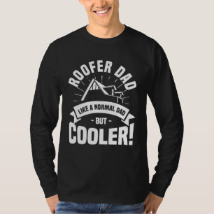 Dachdecker-Vater wie ein normaler Vater, aber cool T-Shirt
