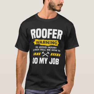 Dachdeckerwarnung zur Vermeidung von Verletzungen T-Shirt