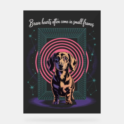 Dachshund Brave Hearts Often Come In Small Frames Acrylschild (Vorderseite)