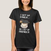 Dachshund Dog I Get Up Early Coffee Funny Puppy Do T-Shirt (Vorderseite)