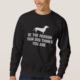 Dachshund Doxie Good Person Dog Image Loyalty Resp Sweatshirt