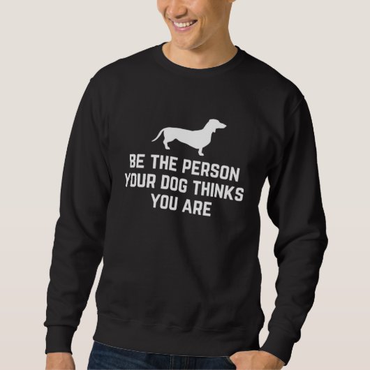 Dachshund Doxie Good Person Dog Image Loyalty Resp Sweatshirt (Vorderseite)