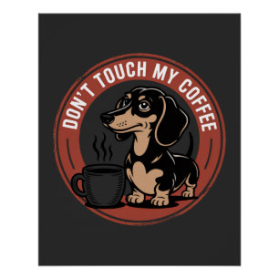 Dachshund Fass Mich Nicht An Meinen Kaffee Poster