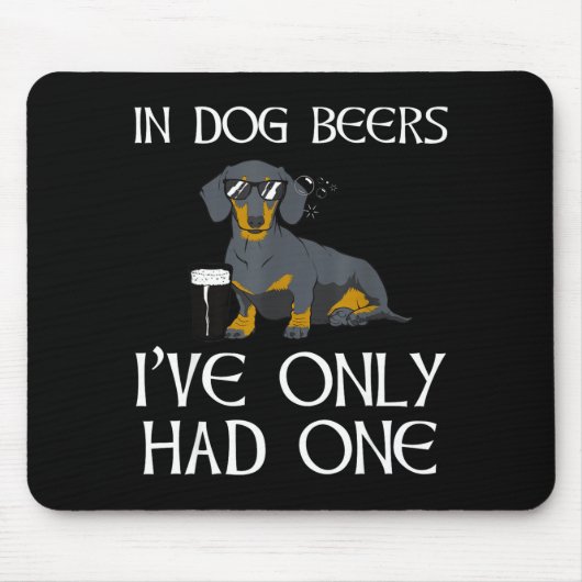 Dachshund Funny Iri-shirt - Dog Beers Only Had One Mousepad (Vorne)