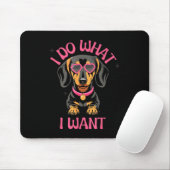 Dachshund I Do What I Want Funny Dog  Mousepad (Mit Mouse)