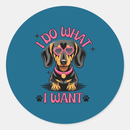 Dachshund I Do What I Want Funny Dog  Runder Aufkleber (Vorderseite)
