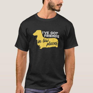 Dachshund ich habe Freunde an niedrigen Orten Süße T-Shirt