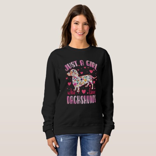 Dachshund Just A Girl Who Loves Dachshunds Dog Flo Sweatshirt (Vorne ganz)