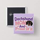 Dachshund-Mama und stolz darauf Button (Vorne & Hinten)