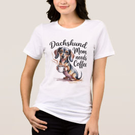 Dachshund Mom Needs Coffee Funny Women T-Shirt Dac Tri-Blend Shirt
