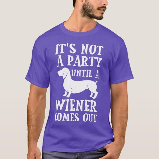 Dachshund Owner Funny Gift Not Party Until Comes T-Shirt (Vorderseite)