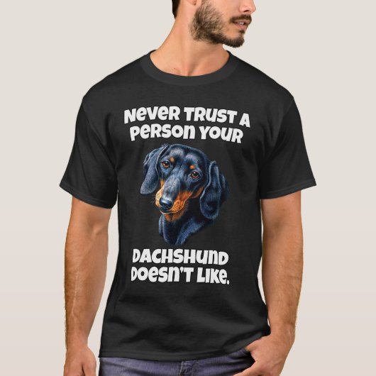 Dachshund Owner Never Trust A Person Your Dachshun T-Shirt (Vorderseite)
