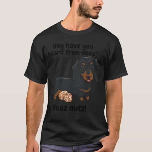 Dachshund weiner dog saying Deez nuts T-Shirt (Vorderseite)