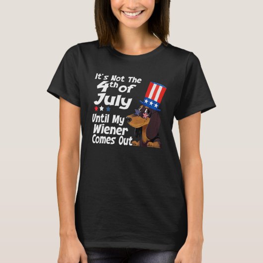 Dachshund Women 4th July Not Party Until Weiner C T-Shirt (Vorderseite)