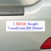 Dachte nie, dass ich Bill Clinton verfehlen würde Autoaufkleber (Auf Auto)
