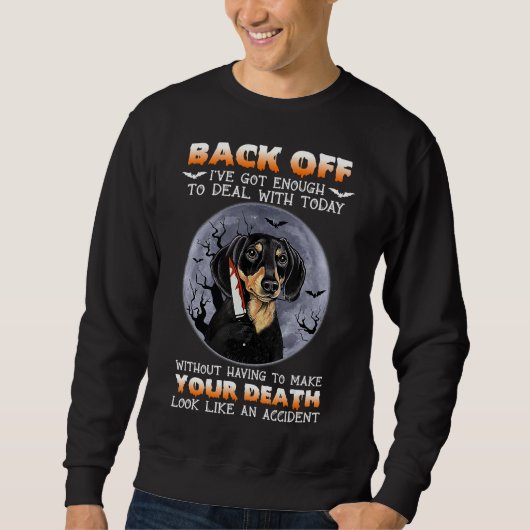 Dackel Back Off Got genug, um Halloween Co zu beha Sweatshirt (Vorderseite)