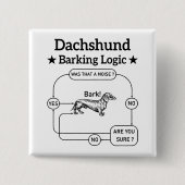 Dackel Barking Logic Funny Weiner Dog sarkastisch Button (Vorderseite)